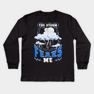 The Storm Fears Me Funny Severe Weather Tornado Kids Long Sleeve T-Shirt